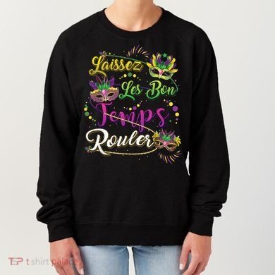 Laissez Les Bon Temps Rouler Mardi Gras Beads Tee   Women's Sweatshirt