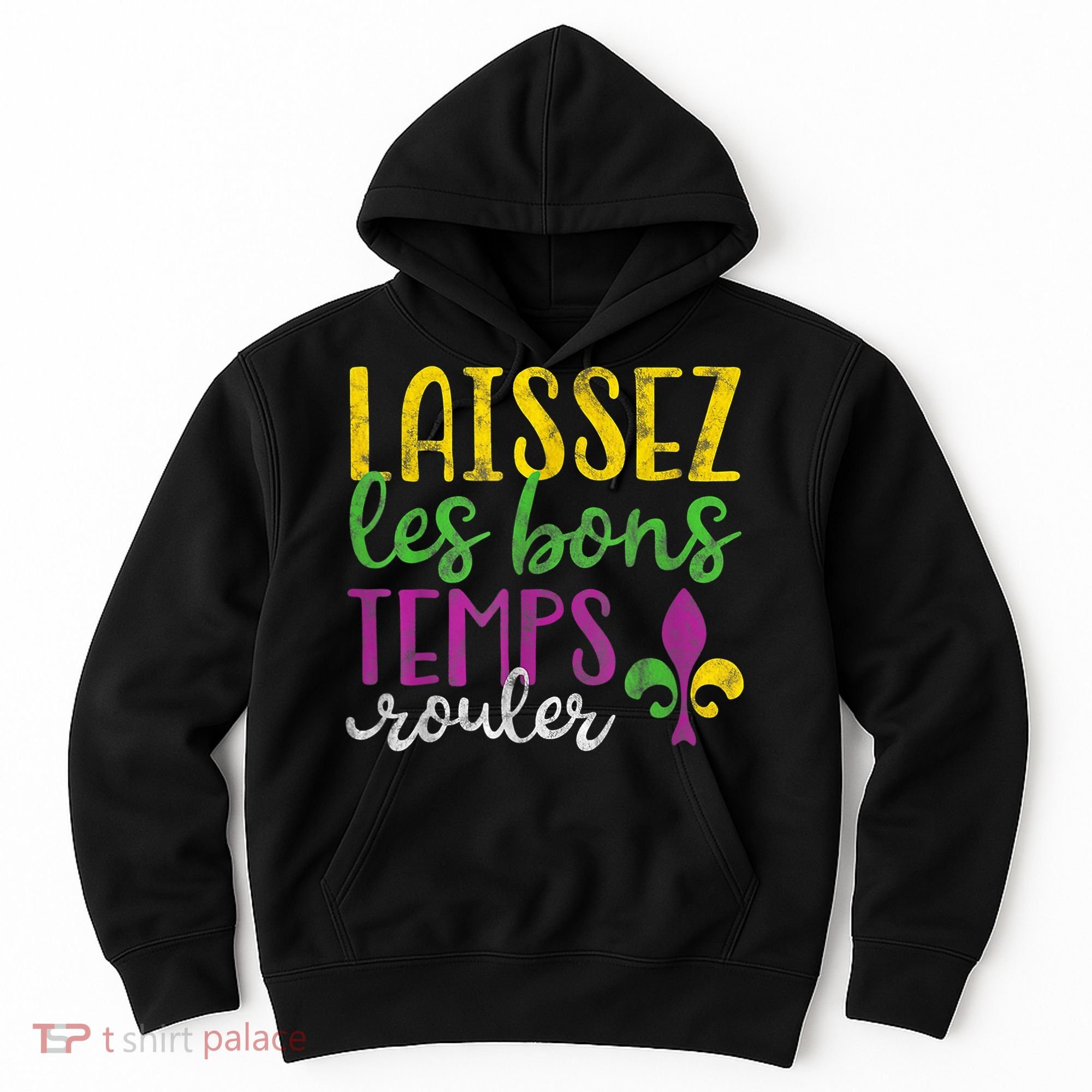 Laissez Les Bons Temps Rouler Mardi Gras New Orleans Hoodie