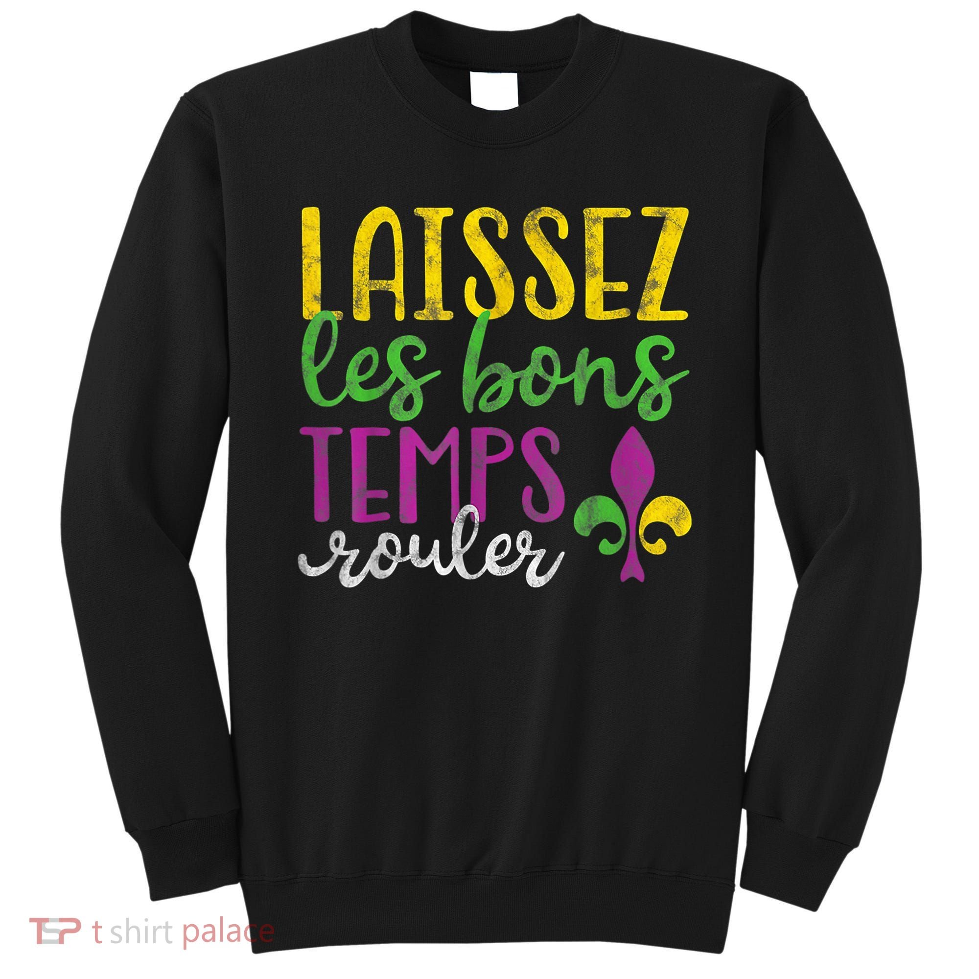 Laissez Les Bons Temps Rouler Mardi Gras New Orleans Sweatshirt
