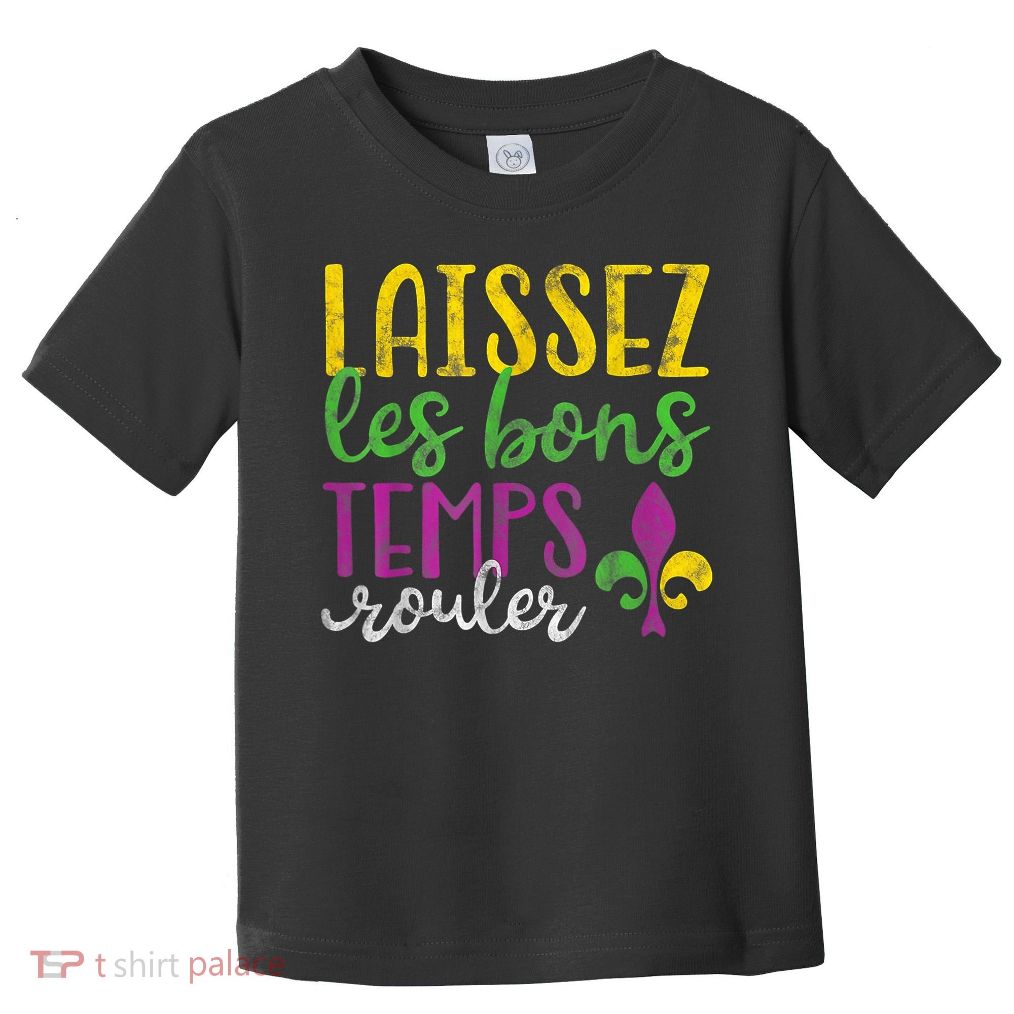 Laissez Les Bons Temps Rouler Mardi Gras New Orleans Toddler T-Shirt