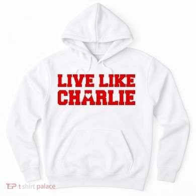 Live Like Charlie Kirk Hoodie