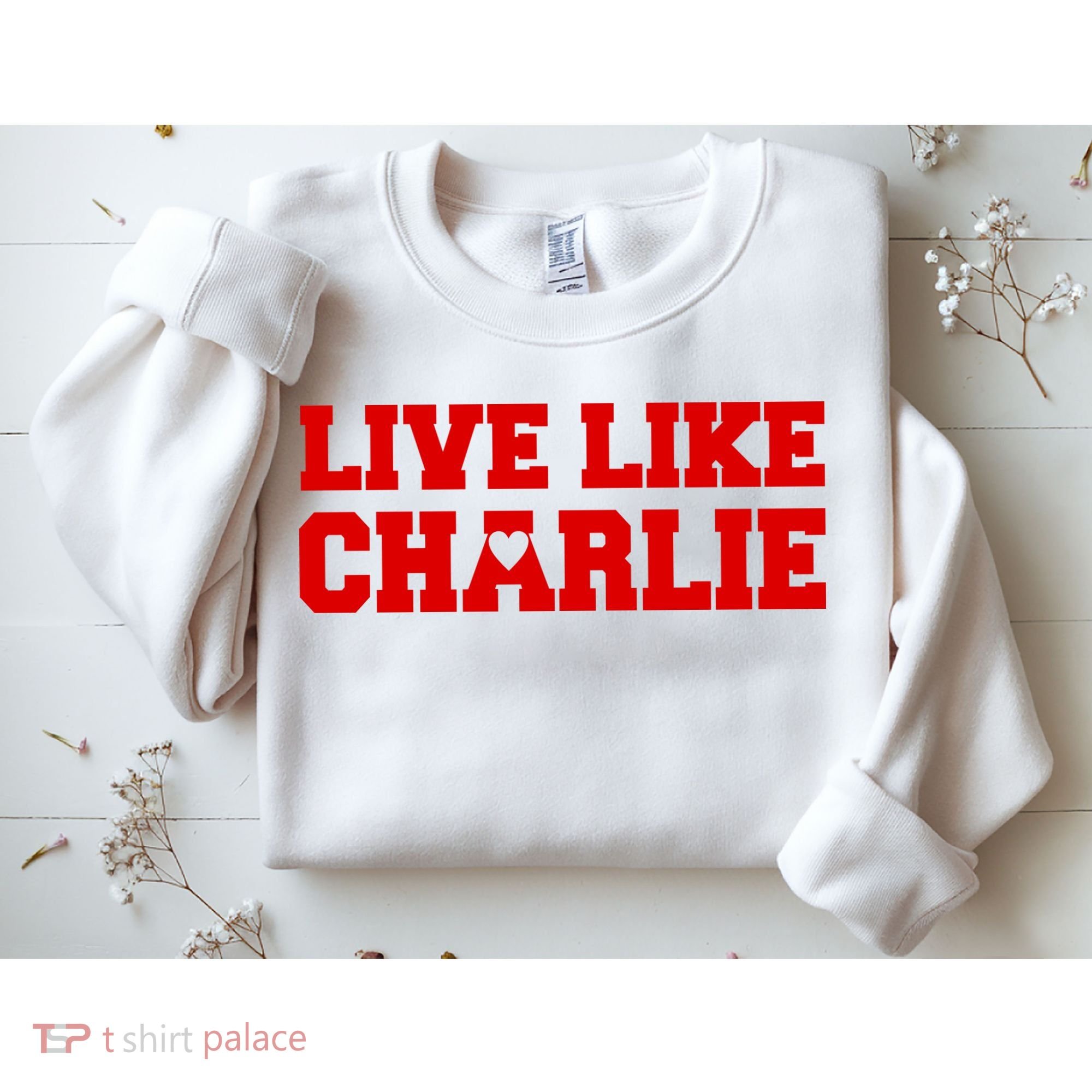 Live Like Charlie Kirk Sweatshirt