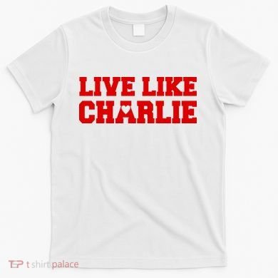 Live Like Charlie Kirk T-Shirt