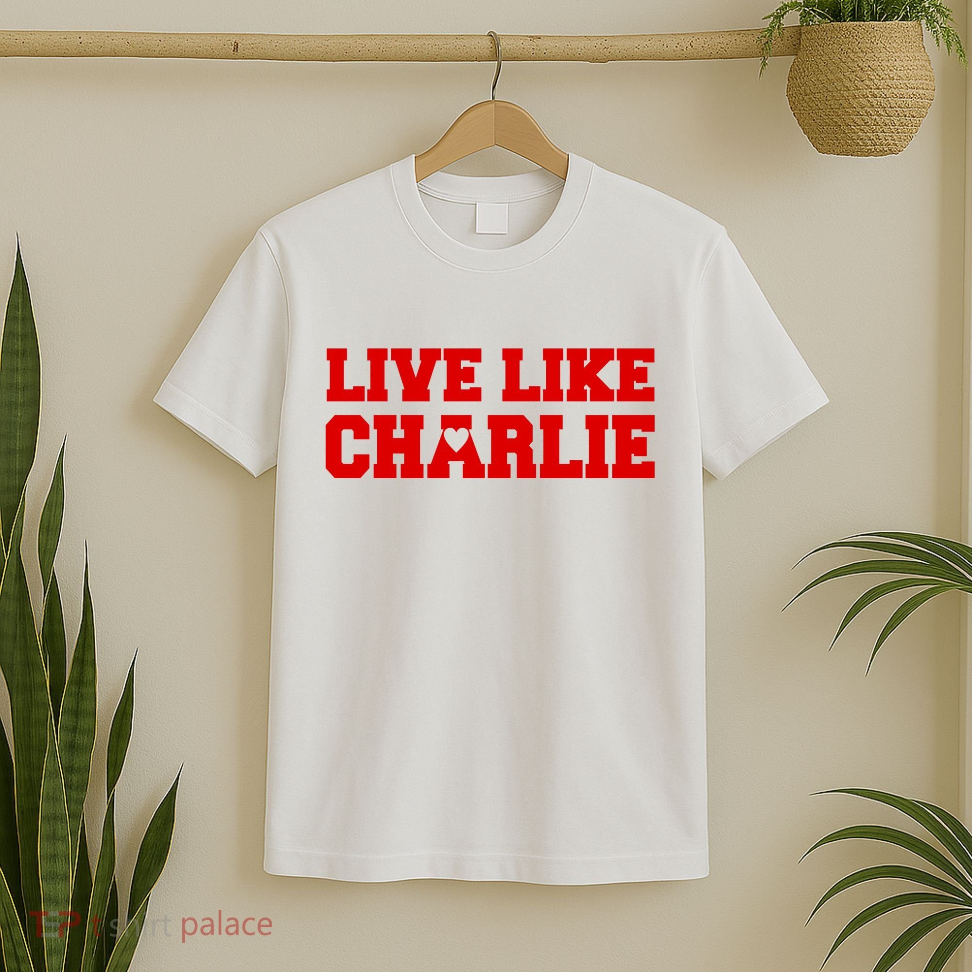 Live Like Charlie Kirk T-Shirt
