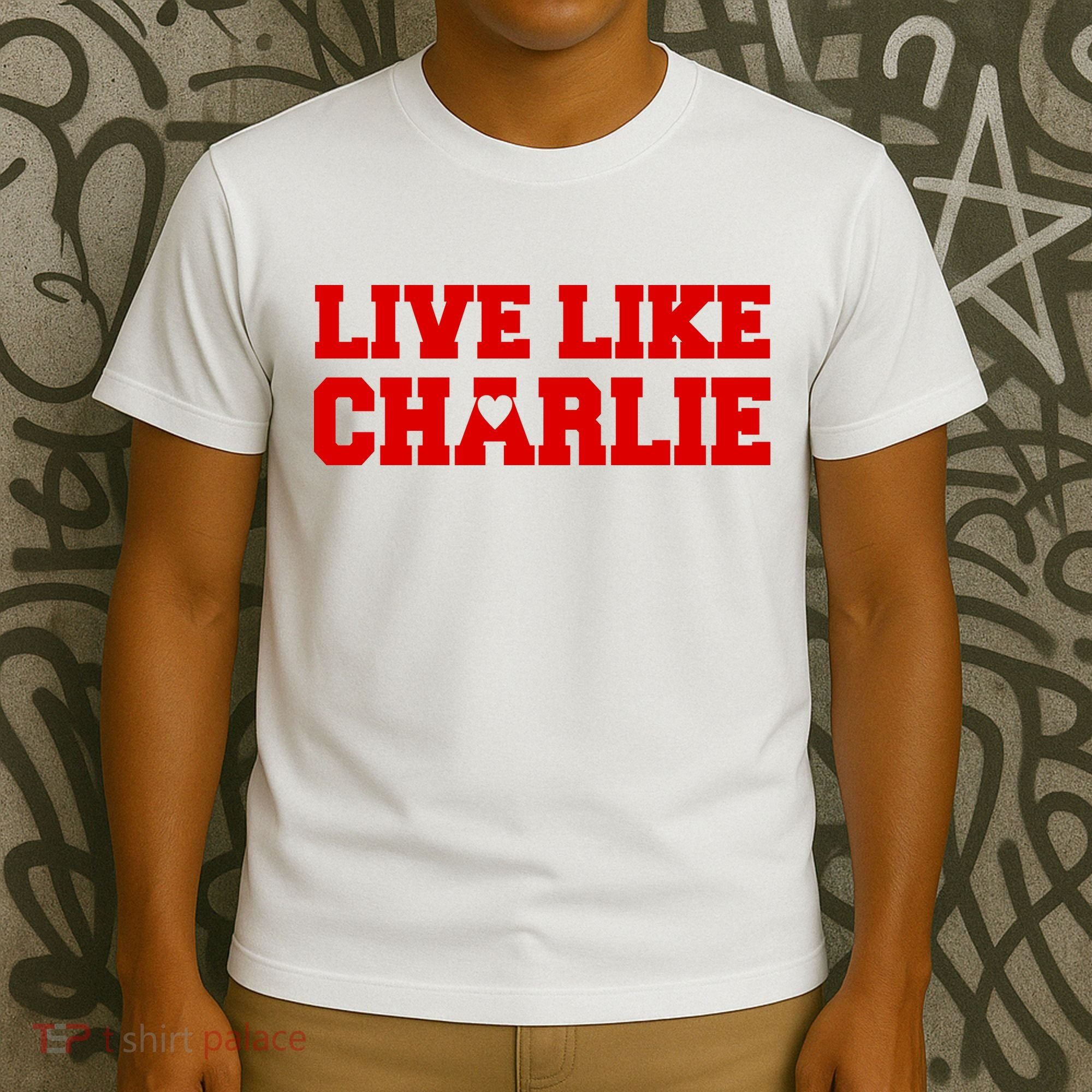 Live Like Charlie Kirk T-Shirt