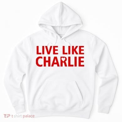 Live Like Charlie Kirk Love Support Hoodie