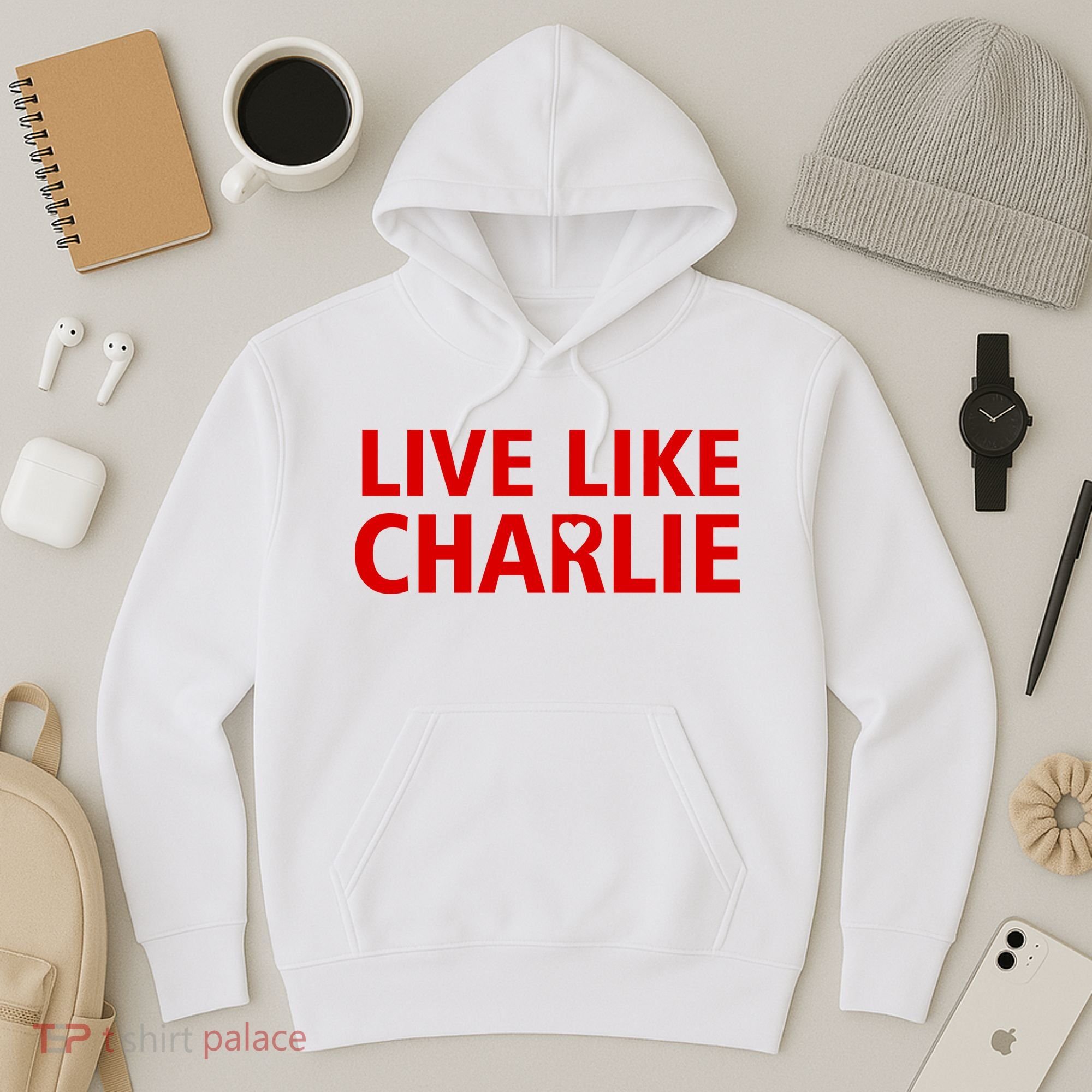 Live Like Charlie Kirk Love Support Hoodie