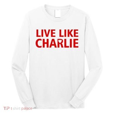 Live Like Charlie Kirk Love Support Long Sleeve Shirt