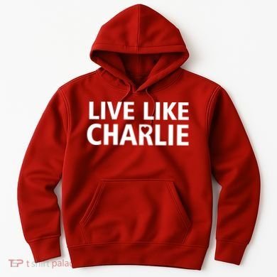 Live Like Charlie Kirk Support Tribute Love Hoodie