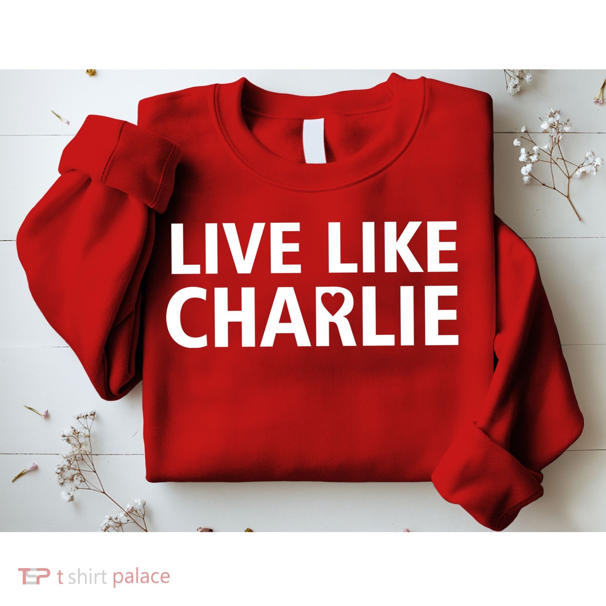 Live Like Charlie Kirk Support Tribute Love Sweatshirt