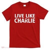 Live Like Charlie Kirk Support Tribute Love T-Shirt thumb 0