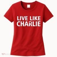 Live Like Charlie Kirk Support Tribute Love Women's T-Shirt thumb 0