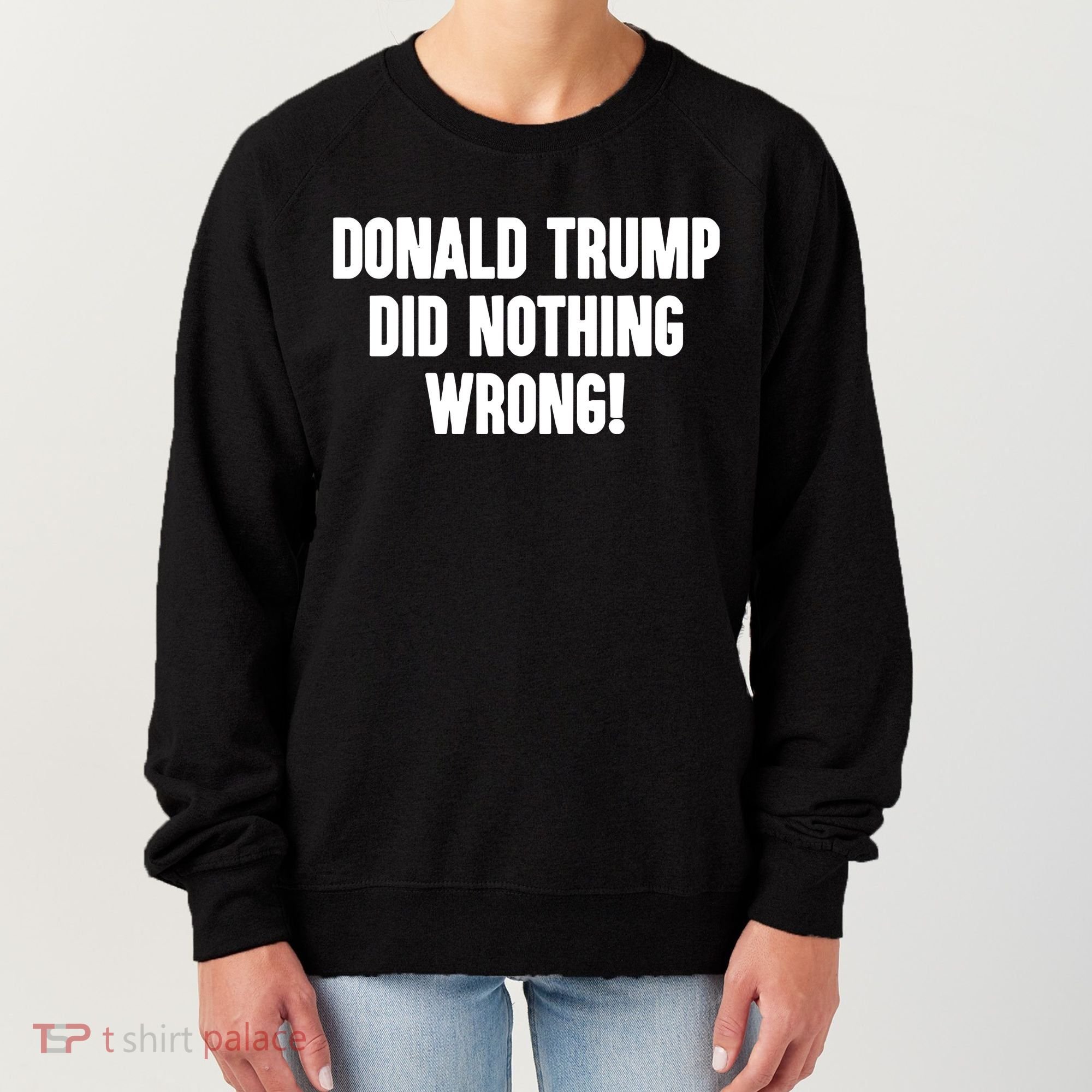 Laura Loomer Donald Trump Did Nothing Wrong Women's Sweatshirt