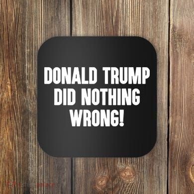 Laura Loomer Donald Trump Did Nothing Wrong Coaster
