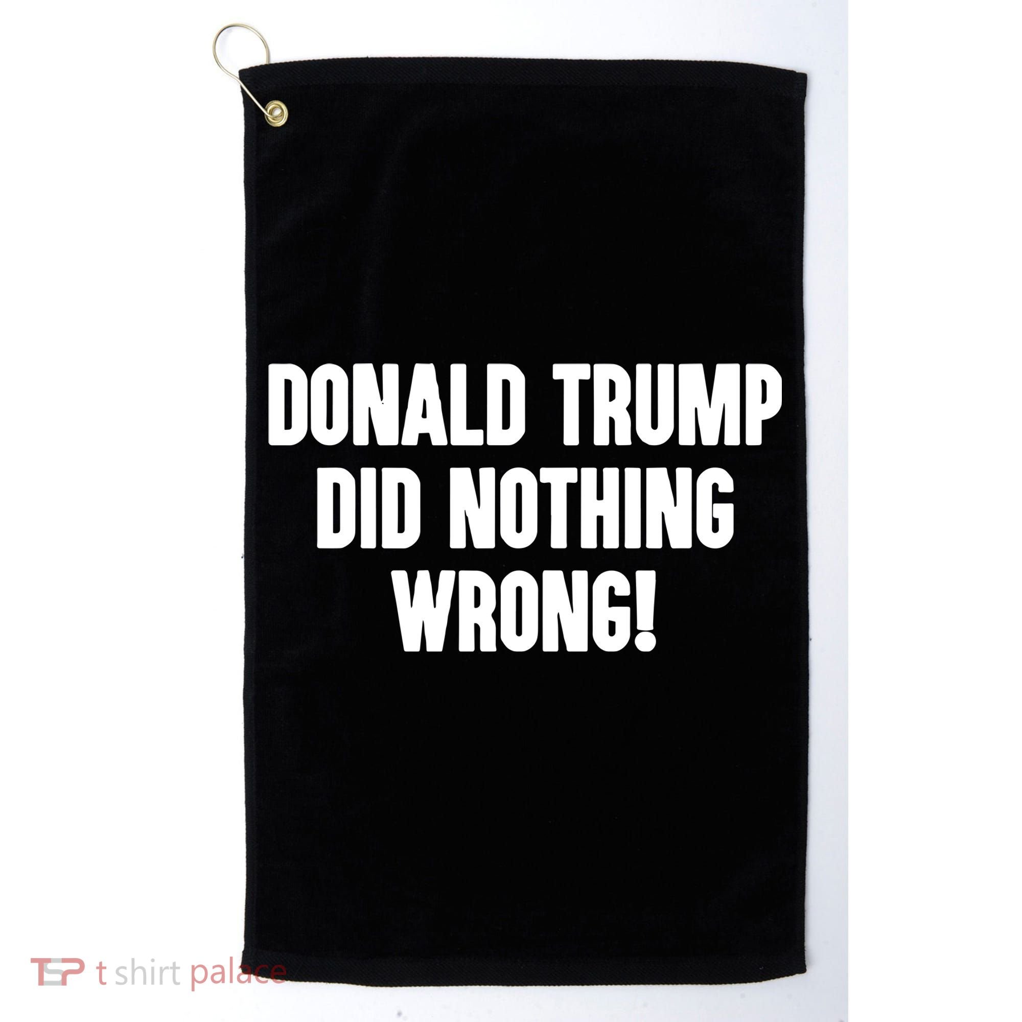 Laura Loomer Donald Trump Did Nothing Wrong Golf Towel