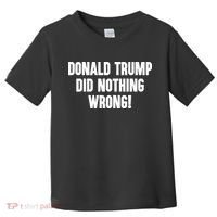 Laura Loomer Donald Trump Did Nothing Wrong Toddler T-Shirt thumb 0
