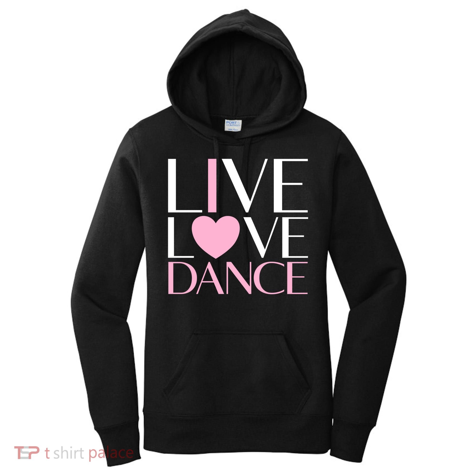 Live Love Dance I Love Dance Ballerina Ballet Gift Cool Gift Women's Hoodie