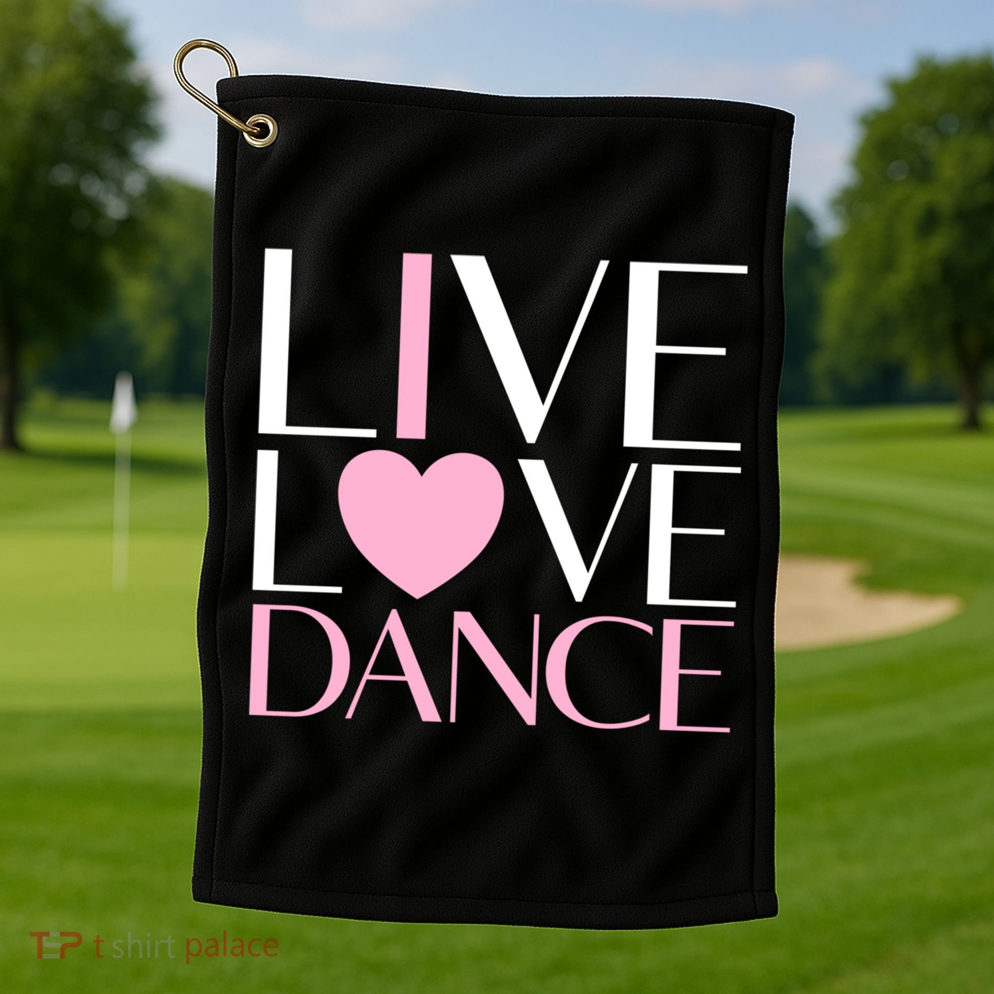Live Love Dance I Love Dance Ballerina Ballet Gift Cool Gift Golf Towel