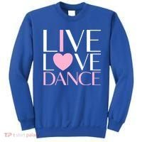 Live Love Dance I Love Dance Ballerina Ballet Gift Cool Gift Sweatshirt thumb 0