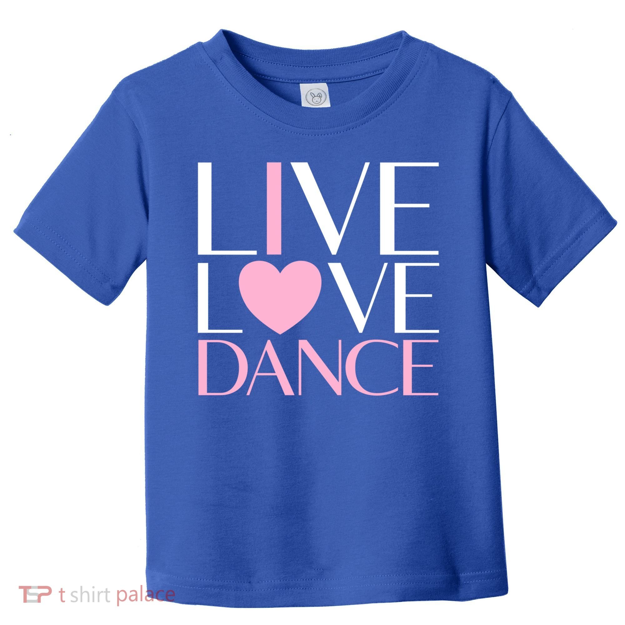 Live Love Dance I Love Dance Ballerina Ballet Gift Cool Gift Toddler T-Shirt