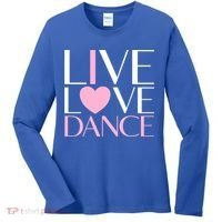 Live Love Dance I Love Dance Ballerina Ballet Gift Cool Gift Women's Long Sleeve Shirt thumb 0