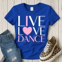 Live Love Dance I Love Dance Ballerina Ballet Gift Cool Gift Women's T-Shirt thumb 3
