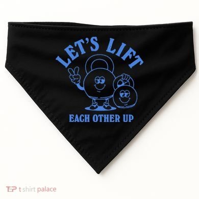 LetS Lift Each Other Up USA-Made Doggie Bandana