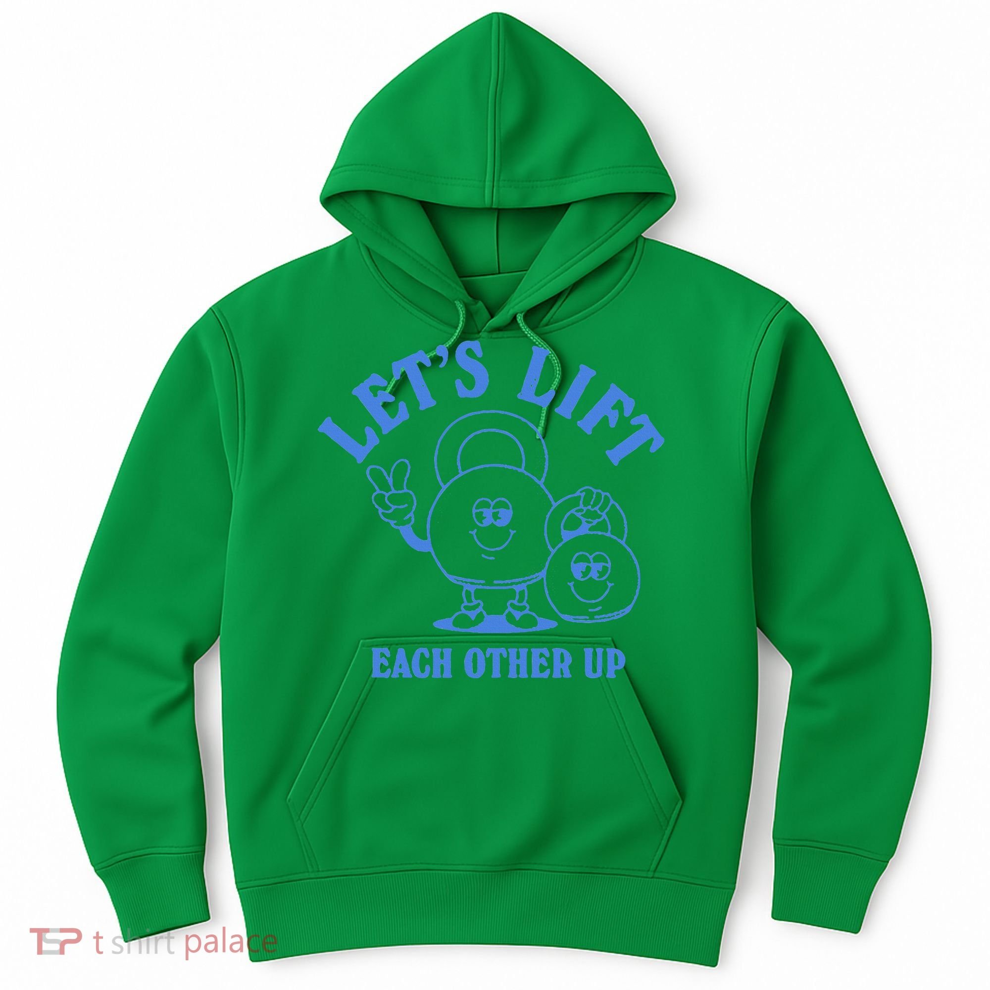 LetS Lift Each Other Up Hoodie