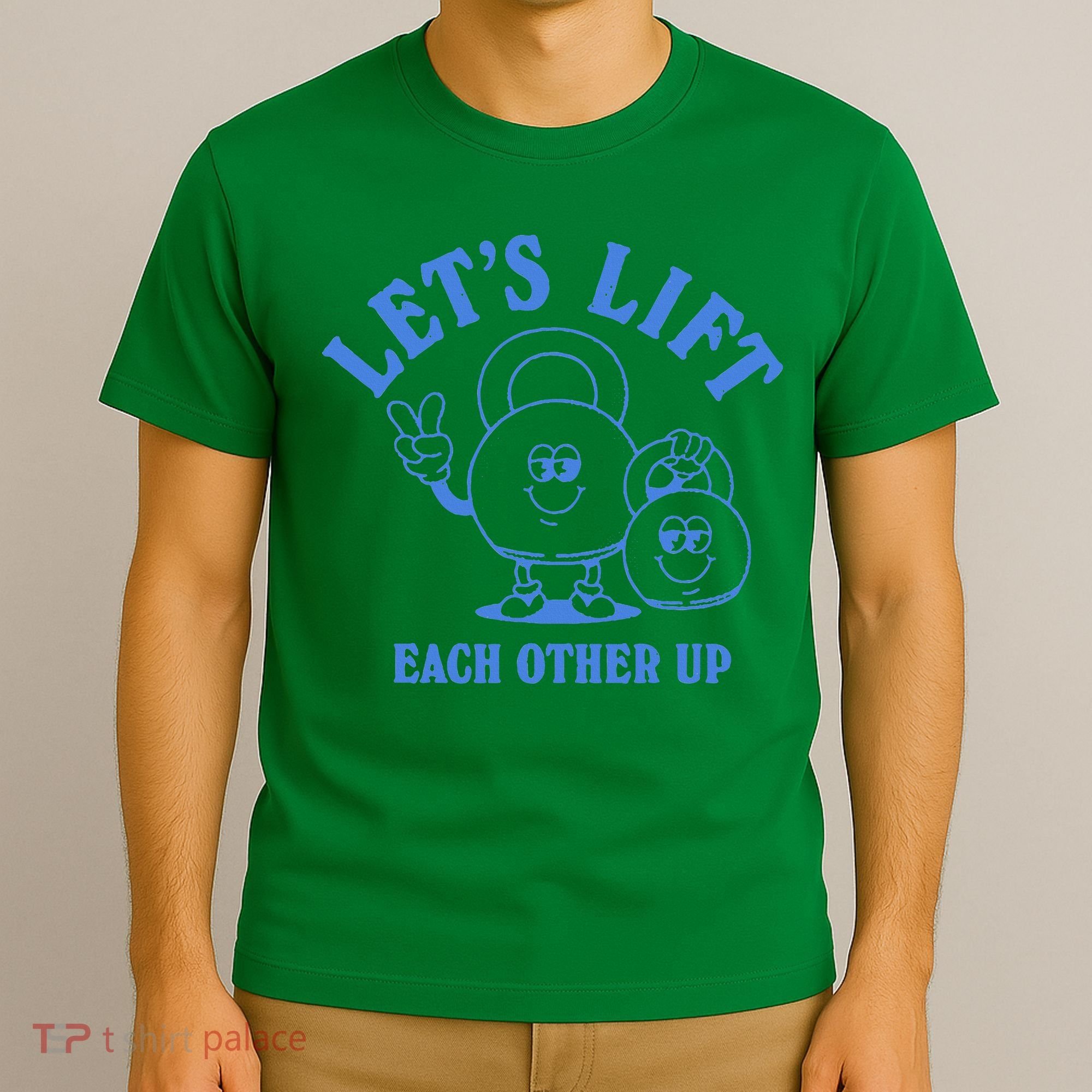 LetS Lift Each Other Up T-Shirt