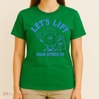 LetS Lift Each Other Up T-Shirt thumb 4
