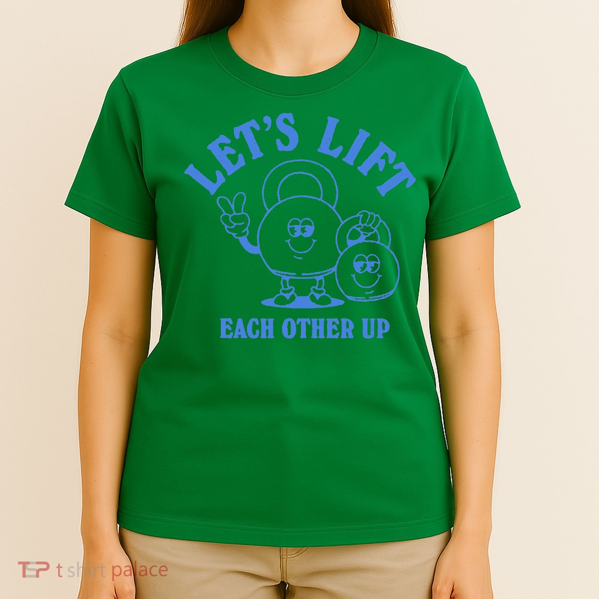 LetS Lift Each Other Up T-Shirt