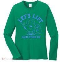LetS Lift Each Other Up Women's Long Sleeve Shirt thumb 0