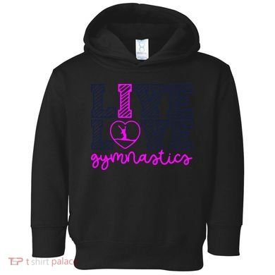 Live Love Gymnastics Toddler Hoodie