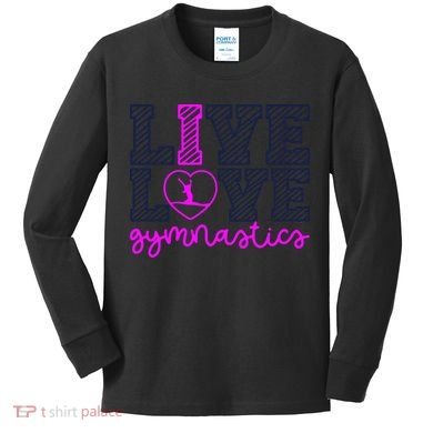 Live Love Gymnastics Kids Long Sleeve Shirt