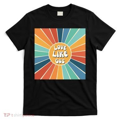Love Like Gus T-Shirt