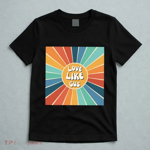 Love Like Gus T-Shirt