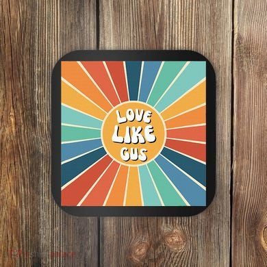 Love Like Gus Coaster