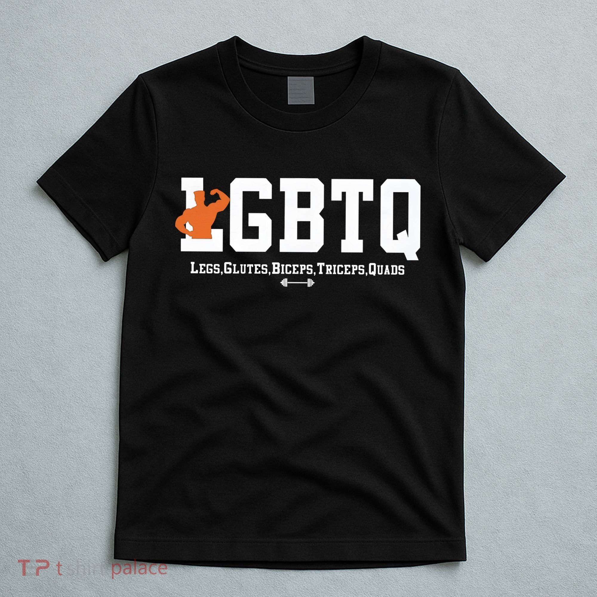 Lgbtq Legs Glutes Biceps Triceps Quads T-Shirt