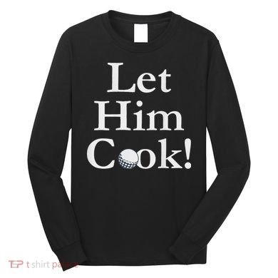 Lulo Let Him Cook Golf Long Sleeve Shirt