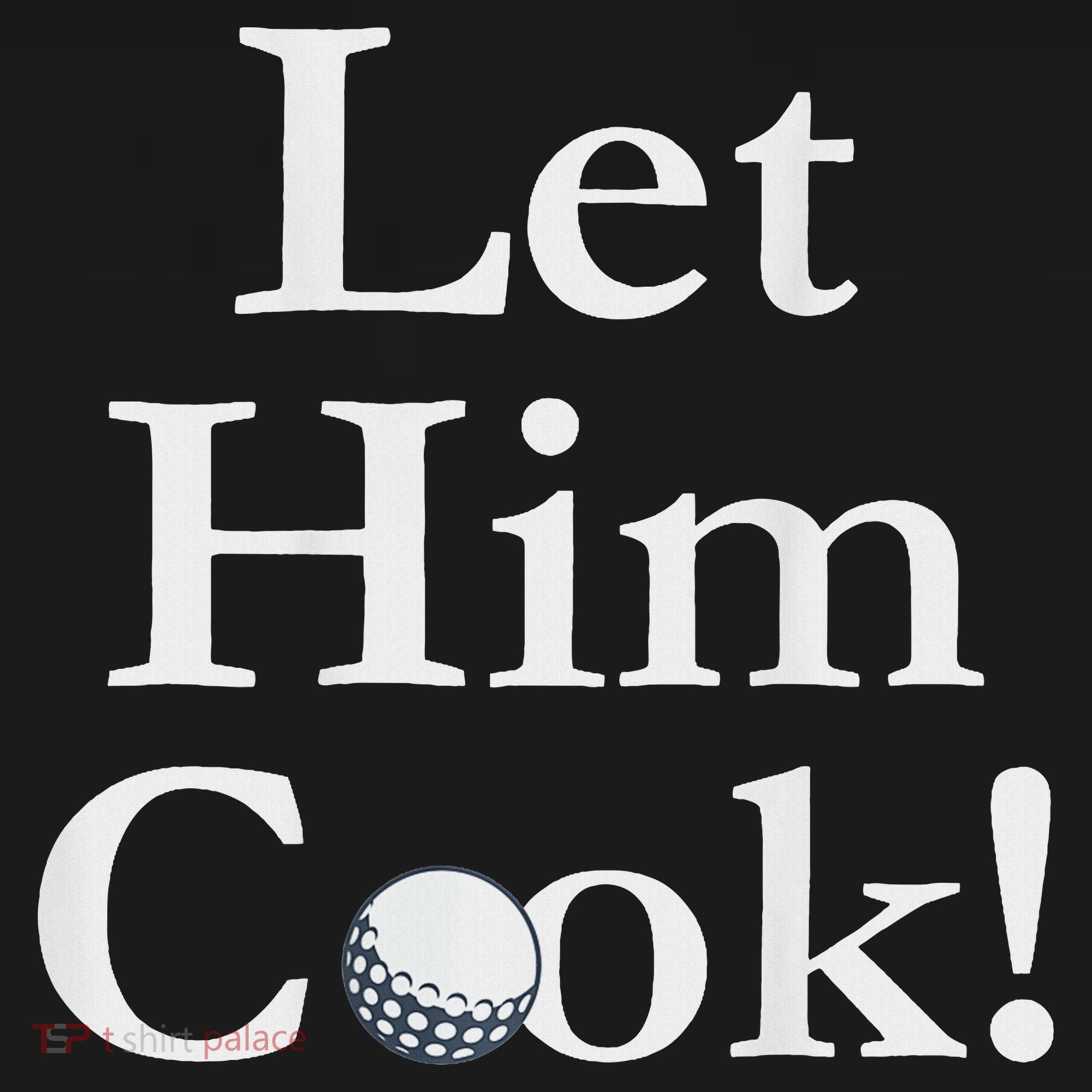 Lulo Let Him Cook Golf Long Sleeve Shirt