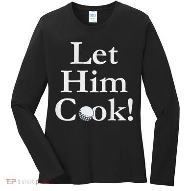 Lulo Let Him Cook Golf Women's Long Sleeve Shirt
