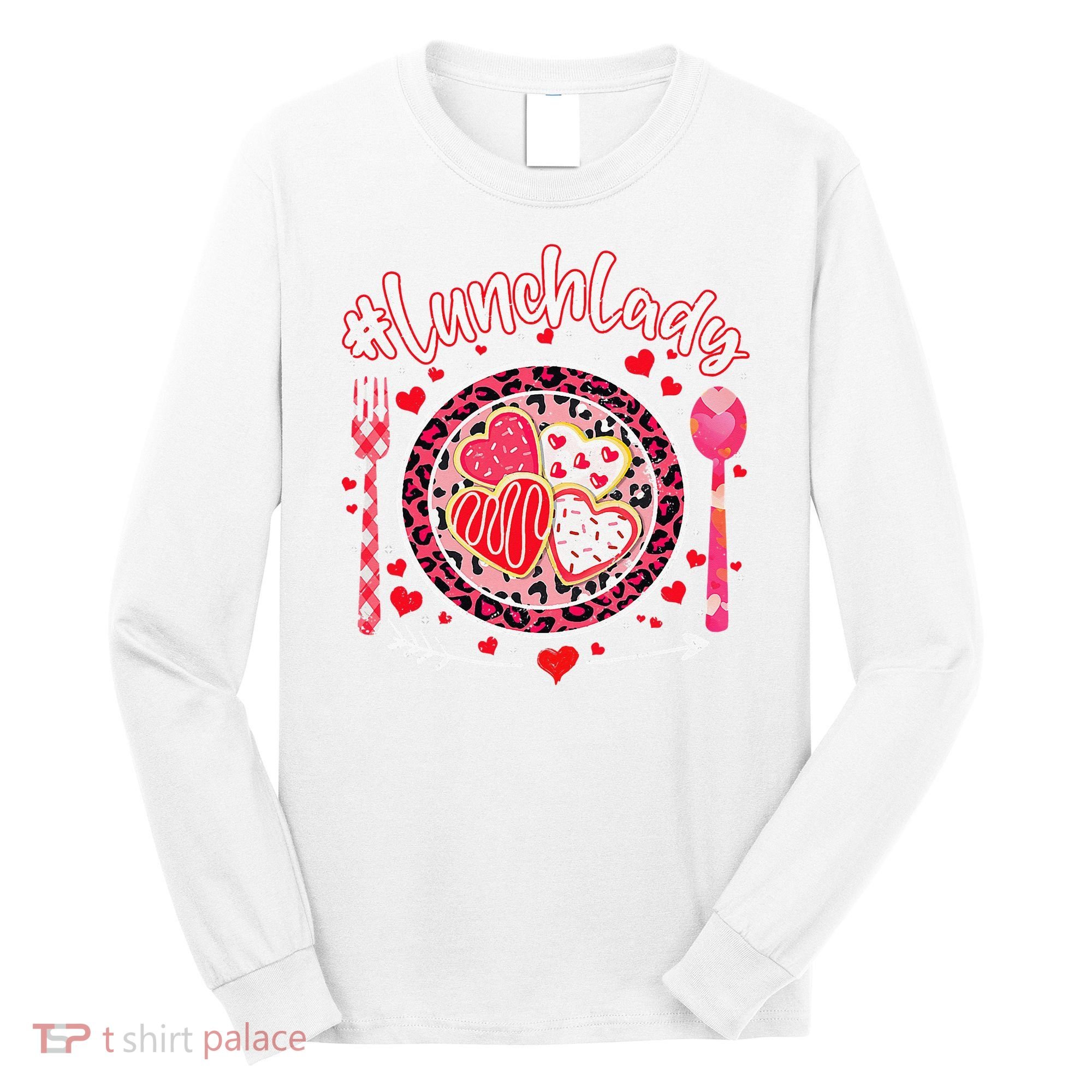 Lunch Lady Happy Valentine's Day Cafeteria Worker Long Sleeve Shirt