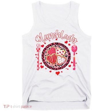 Lunch Lady Happy Valentine's Day Cafeteria Worker Tank Top