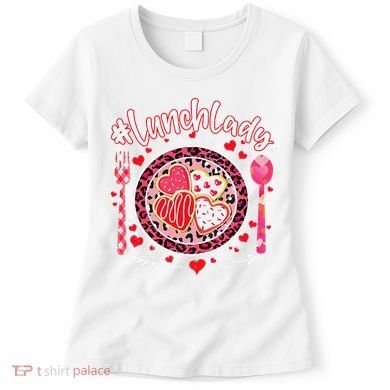 Lunch Lady Happy Valentine's Day Cafeteria Worker Women's T-Shirt