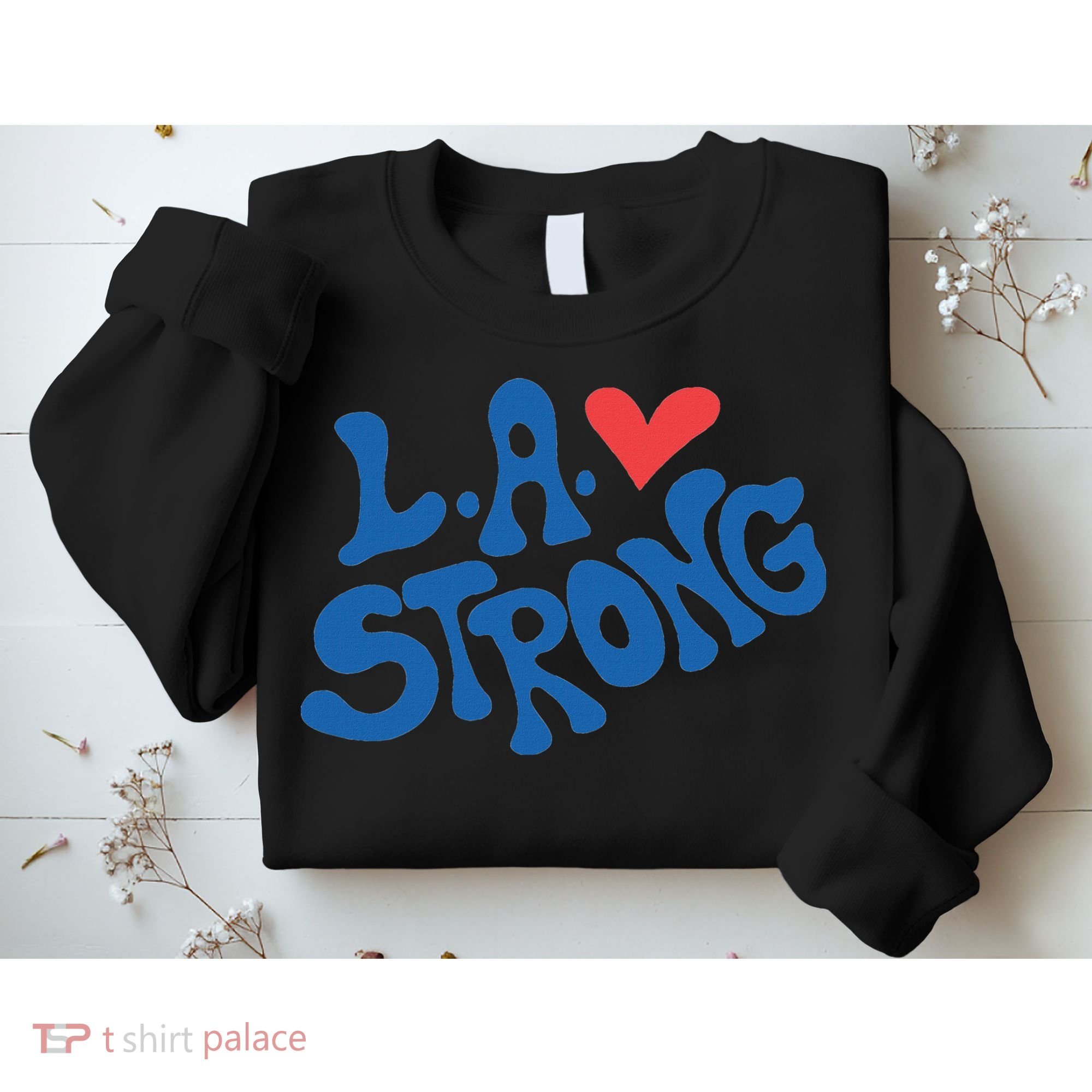 Love La Heart Los Angeles Strong Supportive Sweatshirt