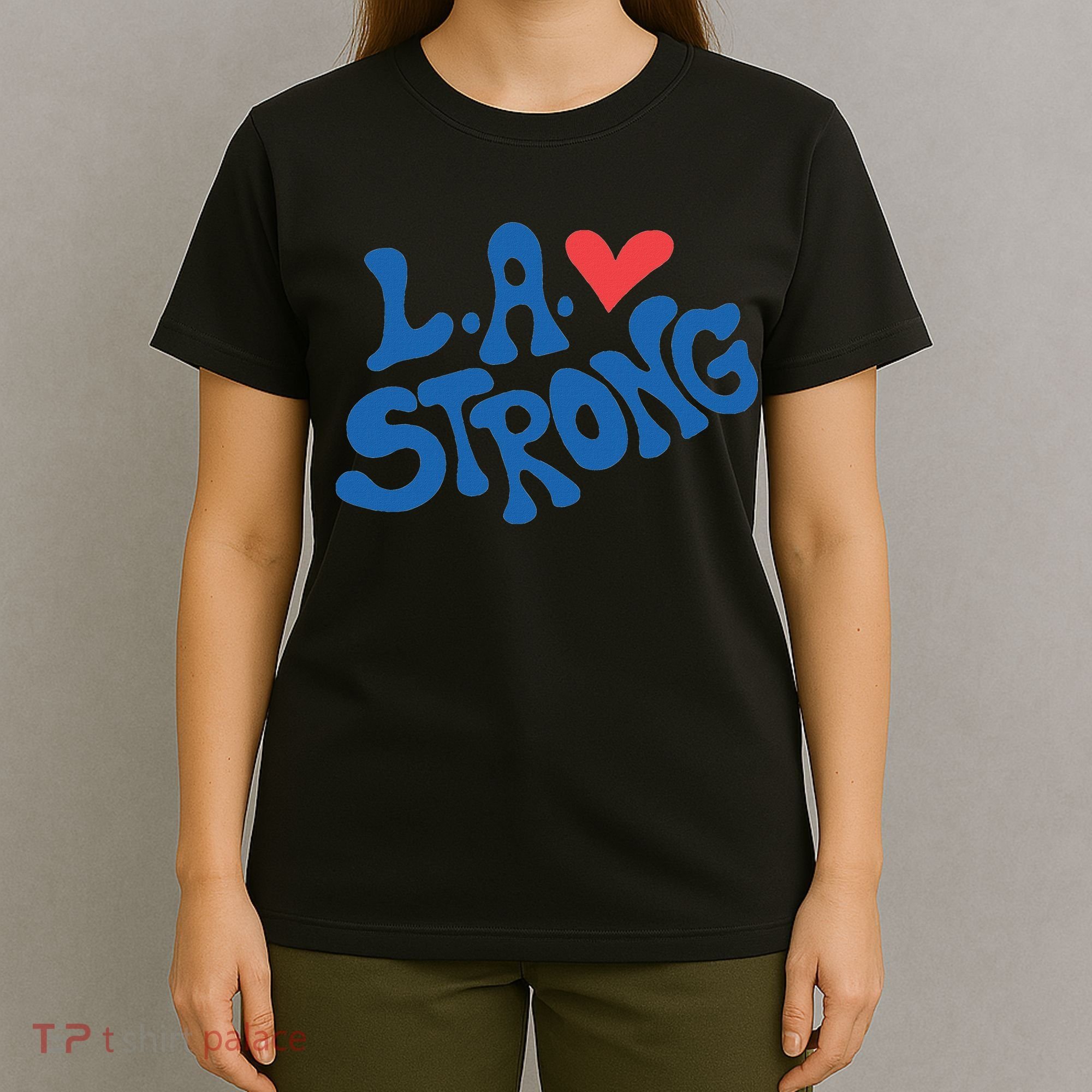 Love La Heart Los Angeles Strong Supportive T-Shirt
