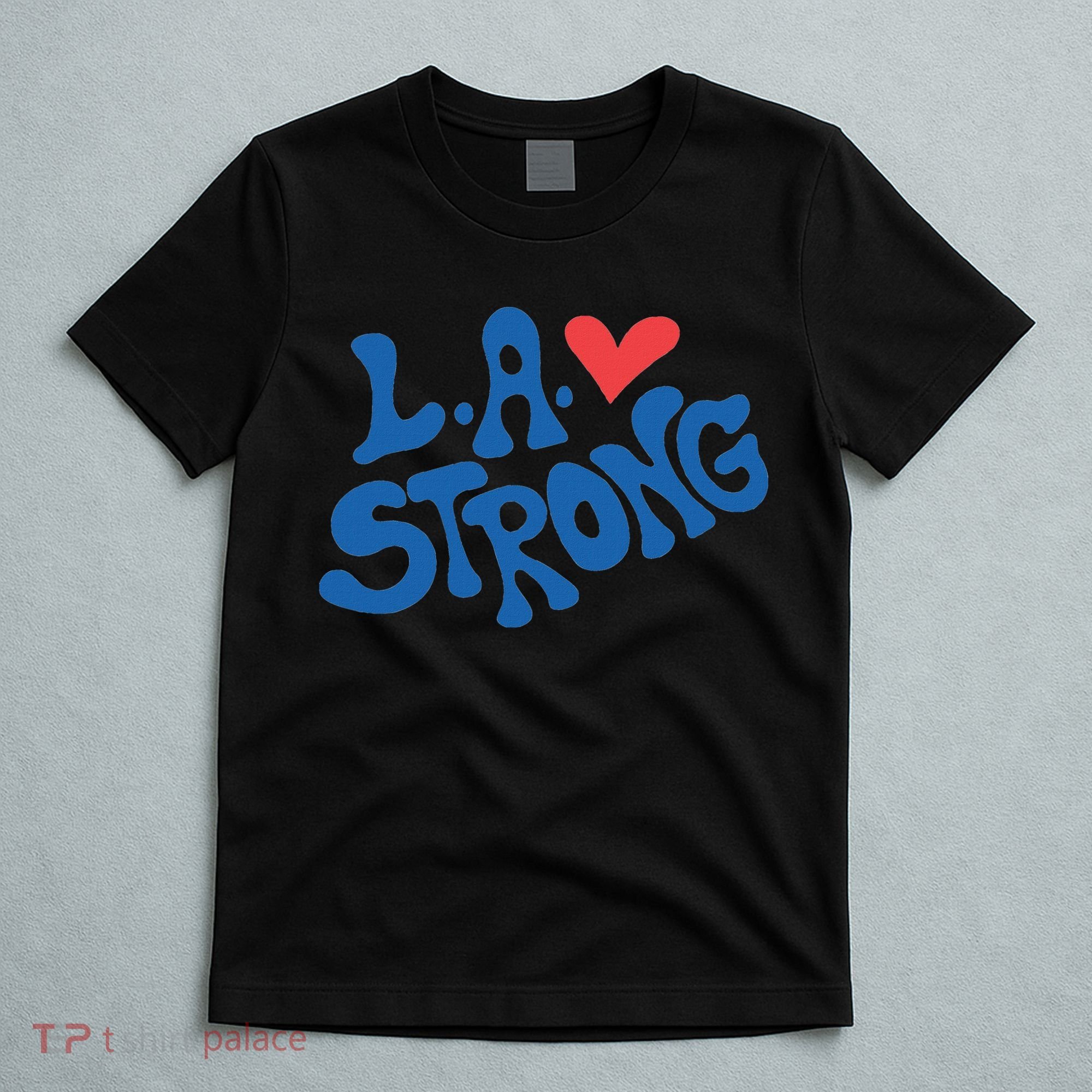 Love La Heart Los Angeles Strong Supportive T-Shirt