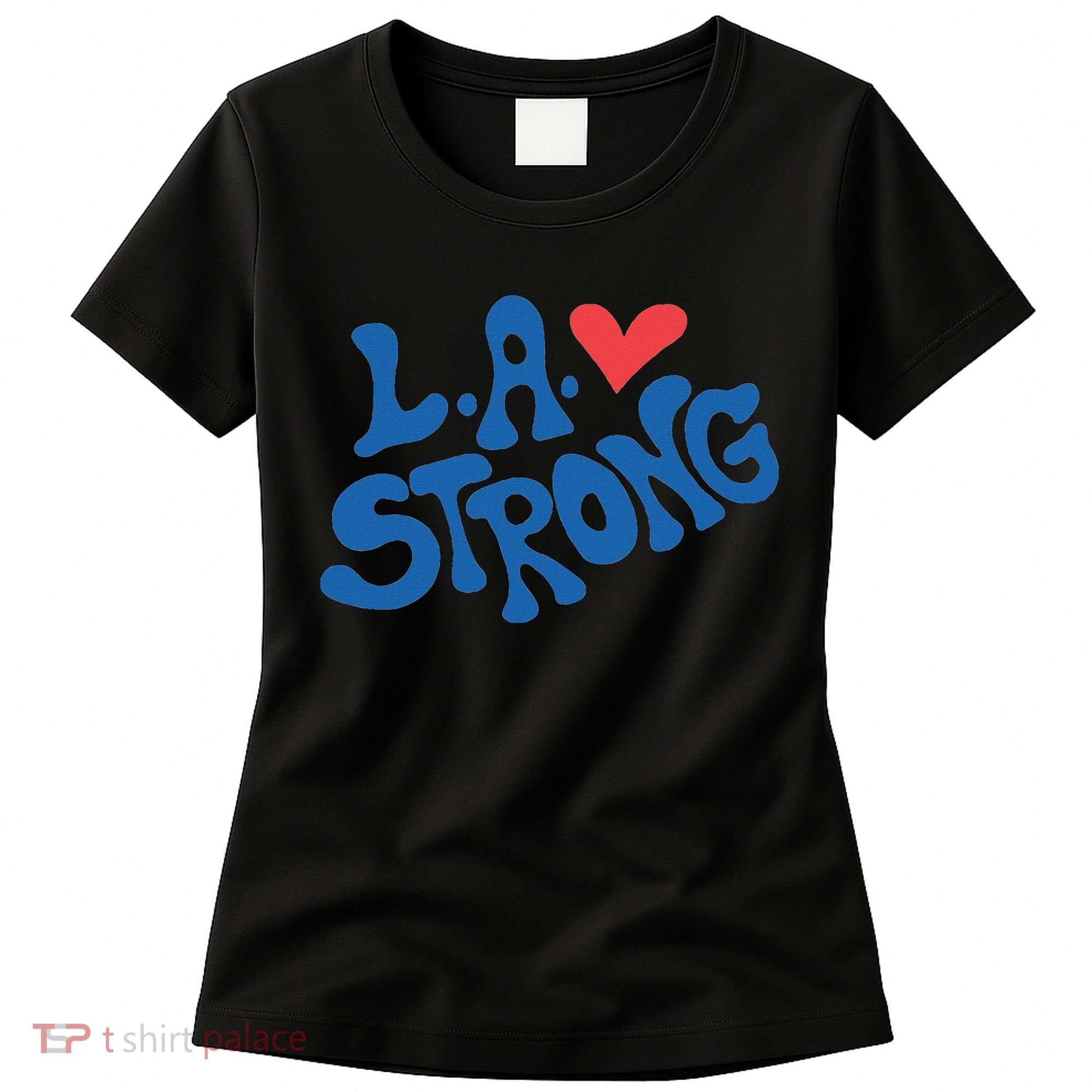 Love La Heart Los Angeles Strong Supportive Women's T-Shirt