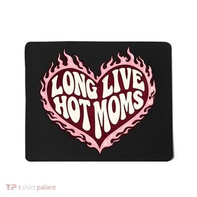 Long Live Hot Moms Mousepad