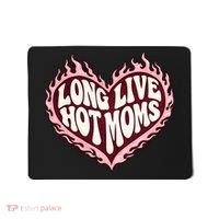 Long Live Hot Moms Mousepad thumb 0